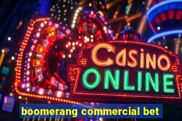 boomerang commercial bet